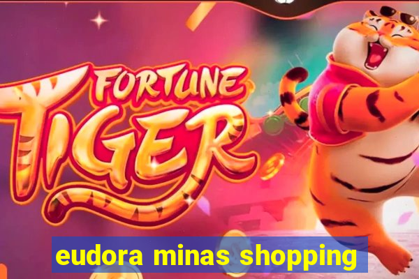 eudora minas shopping